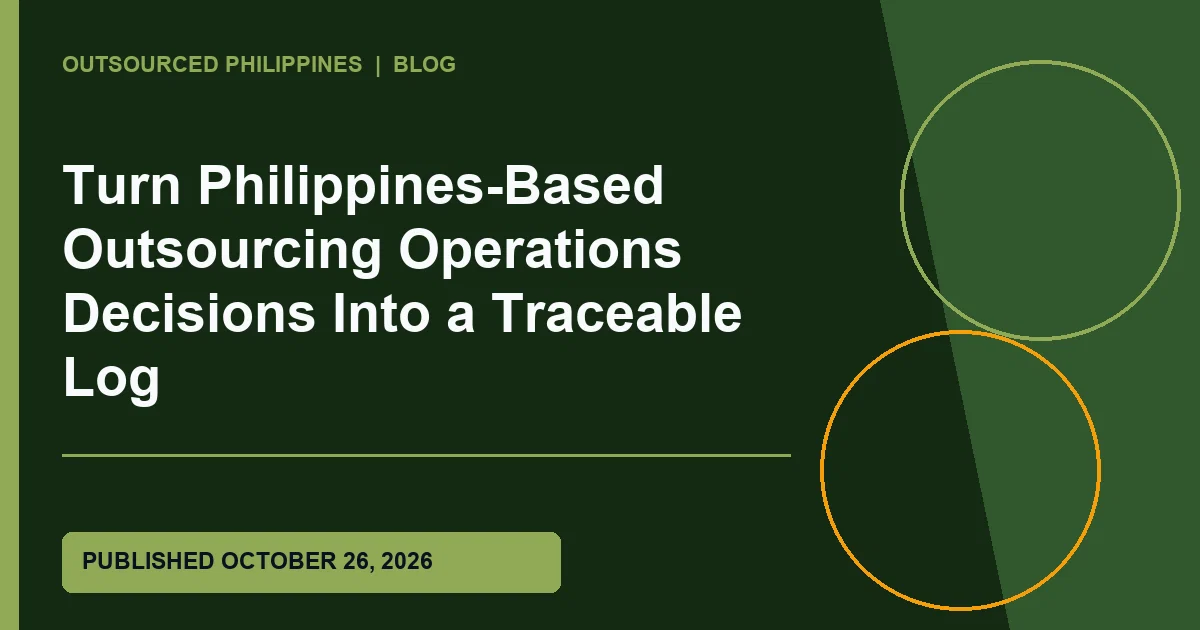 Editorial illustration for Turn Philippines-Based Outsourcing Operations Decisions Into a Traceable Log