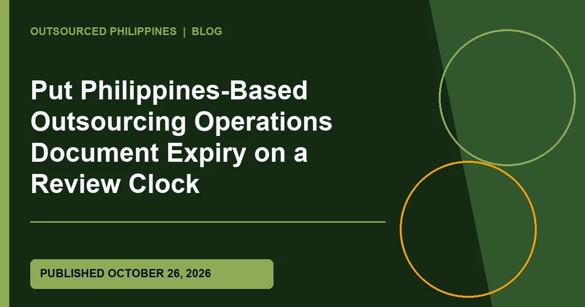 Editorial illustration for Put Philippines-Based Outsourcing Operations Document Expiry on a Review Clock